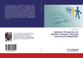 Systemic Perspective to Wealth Creation: Through Learning & Adaptation di Joyce Toendepi edito da LAP Lambert Academic Publishing
