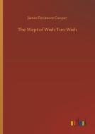 The Wept of Wish-Ton-Wish di James Fenimore Cooper edito da Outlook Verlag