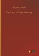 The Poetry of Robert Browning di Stopford A. Brooke edito da Outlook Verlag