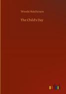 The Child's Day di Woods Hutchinson edito da Outlook Verlag