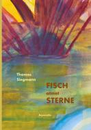 Fisch atmet Sterne di Thomas Siegmann edito da Books on Demand