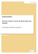 Factory Outlet Center als Innovation im Handel di Bernhard Knüttel edito da Diplom.de