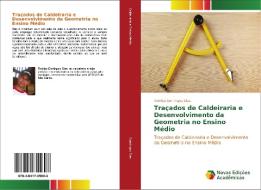 Traçados de Caldeiraria e Desenvolvimento da Geometria no Ensino Médio di Rodrigo Domingos Dias edito da Novas Edições Acadêmicas