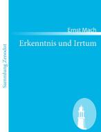 Erkenntnis und Irrtum di Ernst Mach edito da Contumax