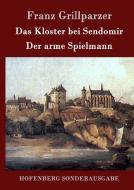 Das Kloster bei Sendomir / Der arme Spielmann di Franz Grillparzer edito da Hofenberg