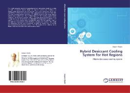 Hybrid Desiccant Cooling System for Hot Regions di Anjum Khalid edito da LAP Lambert Academic Publishing