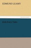 Irish Fairy Tales di Edmund Leamy edito da TREDITION CLASSICS