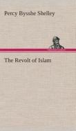 The Revolt of Islam di Percy Bysshe Shelley edito da Tredition Classics