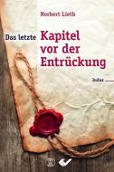 Das letzte Kapitel vor der Entrückung di Norbert Lieth edito da Christliche Verlagsges.