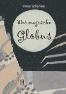 Schenkel, E: Der magische Globus di Elmar Schenkel edito da Edition Hamouda