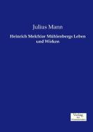 Heinrich Melchior Mühlenbergs Leben und Wirken di Julius Mann edito da Verlag der Wissenschaften