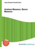 Andrew Mawson, Baron Mawson di Jesse Russell, Ronald Cohn edito da Book On Demand Ltd.