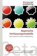 Bayerische Verfassungsmedaille edito da Betascript Publishing