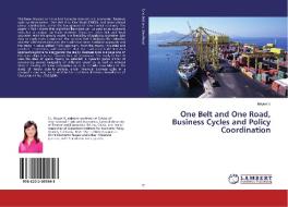 One Belt and One Road, Business Cycles and Policy Coordination di Linyue Li edito da LAP Lambert Academic Publishing