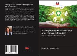 Stratégies environnementales pour les bio-entreprises di Natalia M. Ceballos Ríos edito da Editions Notre Savoir