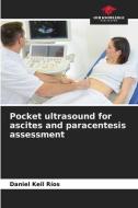 Pocket ultrasound for ascites and paracentesis assessment di Daniel Keil Ríos edito da Our Knowledge Publishing