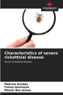 Characteristics of severe rickettsial disease di Makram Koubaa, Fatma Hammami, Mounir Ben Jemaa edito da Our Knowledge Publishing