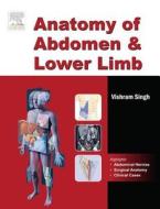 Anatomy of Abdomen and Lower Limb di Vishram Singh edito da Elsevier India