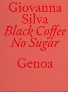 Giovanna Silva: Black Coffee No Sugar di Giovanna Silva edito da Mousse Publishing