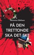 På den trettonde ska det ske di Weronica Olofsson edito da Books on Demand