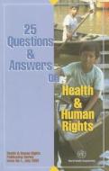 25 Questions And Answers On Health And Human Rights edito da World Health Organization
