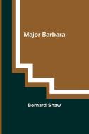Major Barbara di Bernard Shaw edito da Alpha Editions