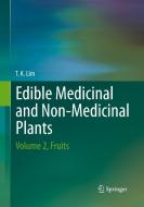 Edible Medicinal And Non-Medicinal Plants di Lim T. K. edito da Springer
