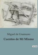 Cuentos de Mí Mismo di Miguel De Unamuno edito da Culturea