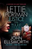 Justice In Time di John Ellsworth edito da Independently Published