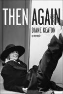 Then Again di Diane Keaton edito da HarperCollins Publishers