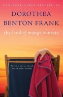 The Land of Mango Sunsets di Dorothea Benton Frank edito da William Morrow Paperbacks