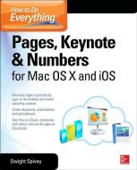 How to Do Everything: Pages, Keynote & Numbers for OS X and iOS di Dwight Spivey edito da McGraw-Hill Education - Europe