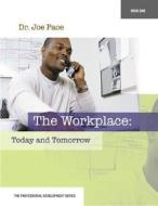 Professional Development Series Book 1 the Workplace: Today and Tomorrow: The Workplace: Today and Tomorrow di Joseph Pace, Pace Joseph edito da McGraw-Hill Education
