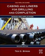 Casing and Liners for Drilling and Completion di Ted G. Byrom edito da Elsevier LTD, Oxford