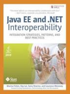 Java Ee and .Net Interoperability: Integration Strategies, Patterns, and Best Practices di Marina Fisher, Ray Lai, Sonu Sharma edito da Prentice Hall