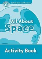 Oxford Read and Discover: Level 6: All About Space Activity Book di Louise Spilsbury, Richard Spilsbury edito da OUP Oxford