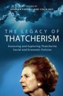 LEGACY OF THATCHERISM di Stephen Farrall, Colin Hay edito da OXFORD UNIV PR