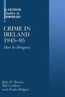 Crime In Ireland 1945-95 di John D. Brewer, Bill Lockhart, Paula Rodgers edito da Oxford University Press