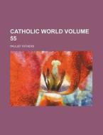 Catholic World di Paulist Fathers edito da General Books Llc