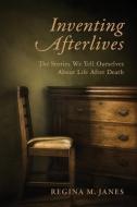 Inventing Afterlives di Regina M. Janes edito da Columbia University Press