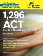 1,296 Act Practice Questions di Princeton Review edito da Random House Usa Inc