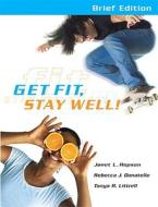 Get Fit, Stay Well Brief Edition With Behavior Change Logbook di Janet L. Hopson, Rebecca J. Donatelle, Tanya R. Littrell edito da Pearson Education (us)