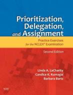 Prioritization, Delegation, And Assignment di Linda A. LaCharity, Candice K. Kumagai, Barbara Bartz edito da Elsevier - Health Sciences Division
