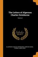 The Letters Of Algernon Charles Swinburne; Volume 2 di Algernon Charles Swinburne, Edmund Gosse, Thomas James Wise edito da Franklin Classics Trade Press