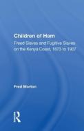 Children Of Ham di FRED MORTON edito da Taylor & Francis