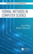 Formal Methods in Computer Science di Jiacun (Monmouth University Wang, William (Monmouth University Tepfenhart edito da Taylor & Francis Ltd