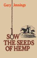 Sow the Seeds of Hemp di Gary Jennings edito da W W NORTON & CO