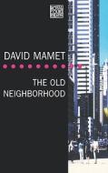 "The Old Neighborhood" di David Mamet edito da Bloomsbury Publishing PLC