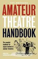 Methuen Drama Amateur Theatre Handbook di Keith Arrowsmith edito da Bloomsbury Publishing Plc
