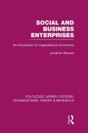 Social and Business Enterprises (Rle: Organizations): An Introduction to Organisational Economics di Jonathan Boswell edito da ROUTLEDGE